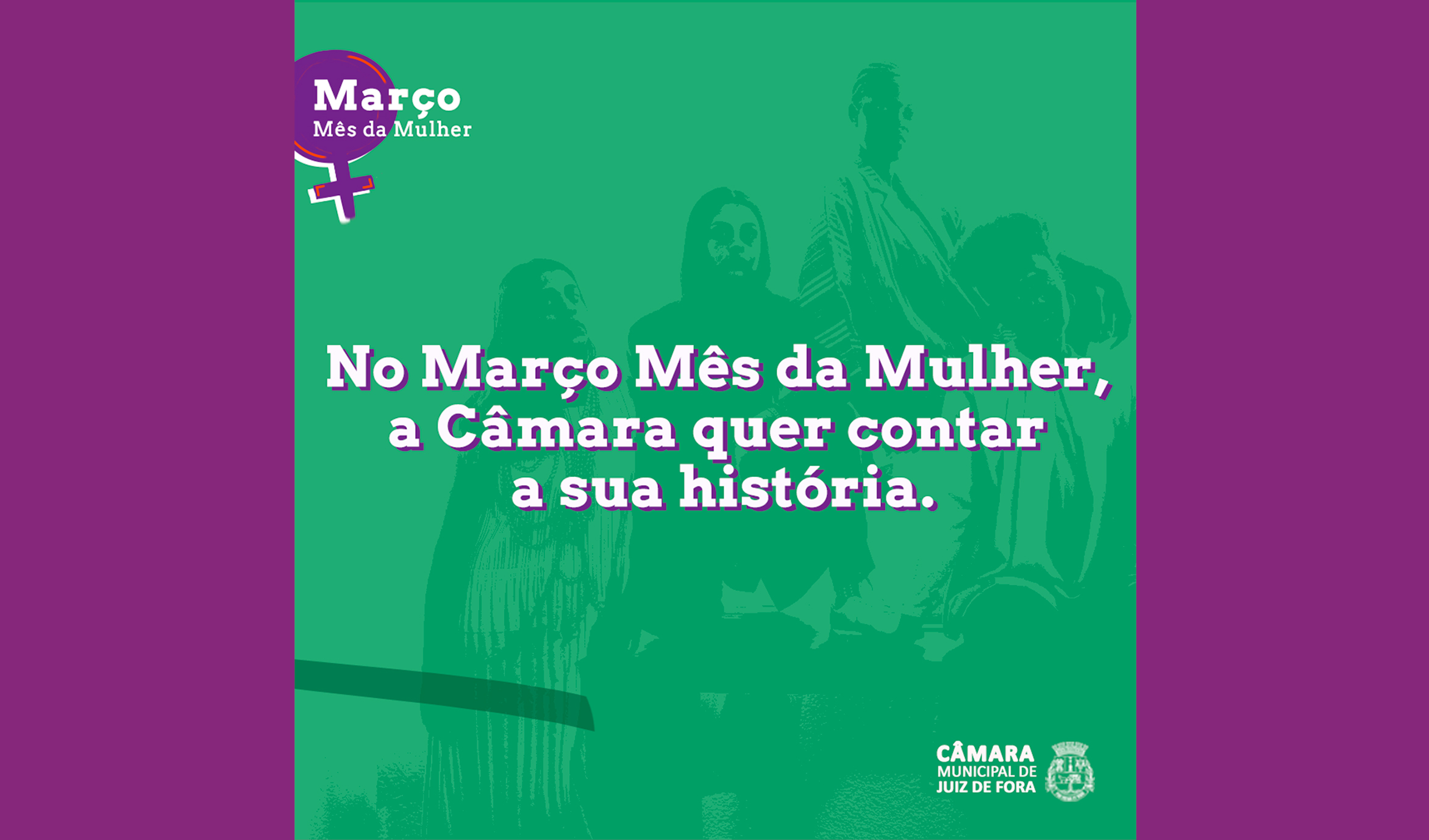 Março Mês da Mulher - Câmara lança campanha para contar histórias de mulheres inspiradoras (16/03/2021 00:00:00)