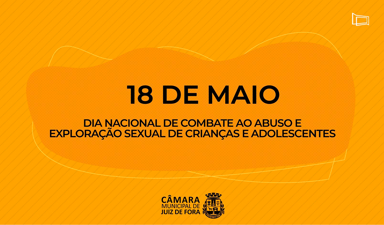 Câmara marca o Dia Nacional de Combate ao Abuso e Exploração Sexual de Crianças e Adolescentes (18/05/2021 00:00:00)