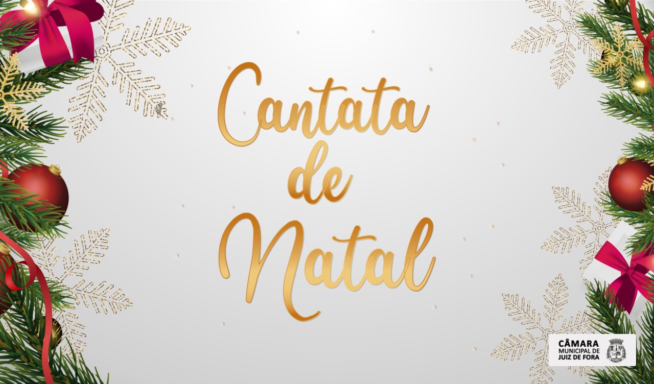 Notícias - Câmara Municipal promove Cantata de Natal - Câmara Municipal de  Juiz de Fora