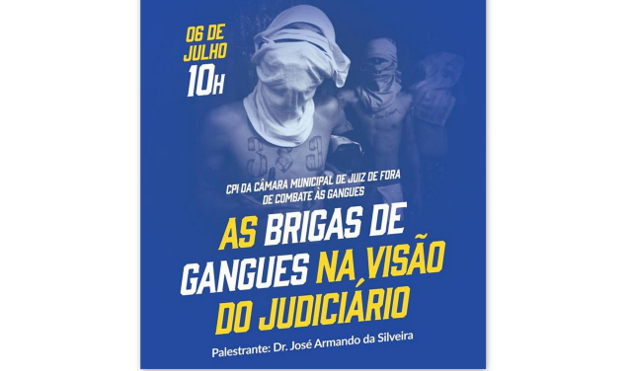 CPI: As brigas de gangues na visão do Judiciário  é tema da segunda palestra (05/07/2017 00:00:00)
