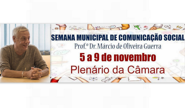 Câmara realiza Semana Municipal de  Comunicação Social Prof. Márcio Guerra (31/10/2018 00:00:00)