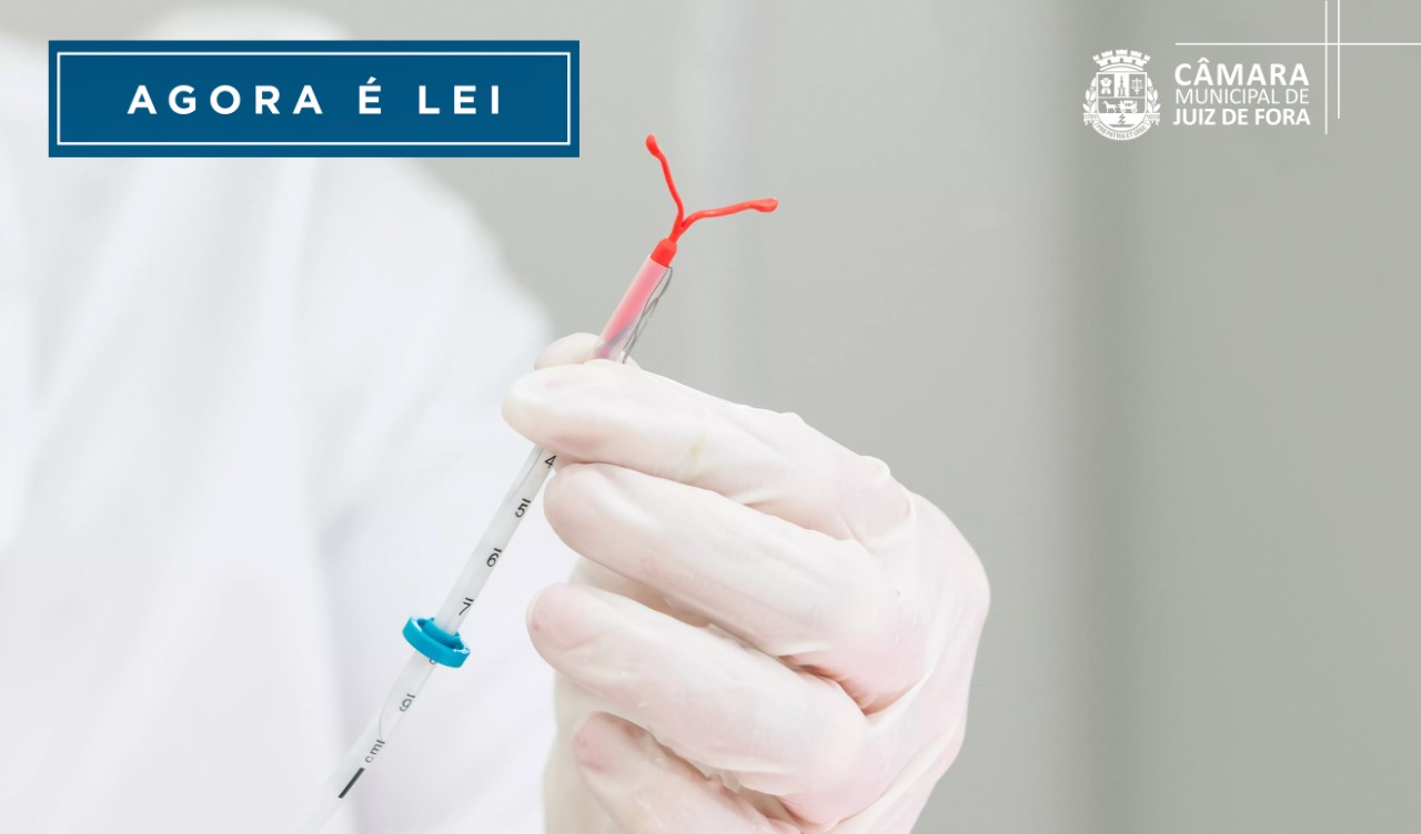 Agora é Lei - DIU já pode ser disponibilizado em UBS de JF (01/08/2022 00:00:00)